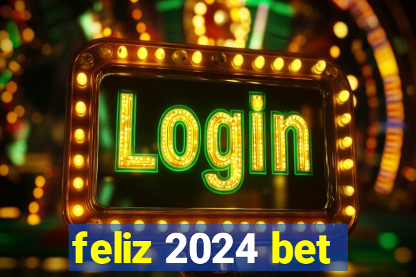 feliz 2024 bet